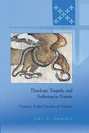 Theology Tragedy and Suffering in Nature By Joel C Daniels (Hardback)