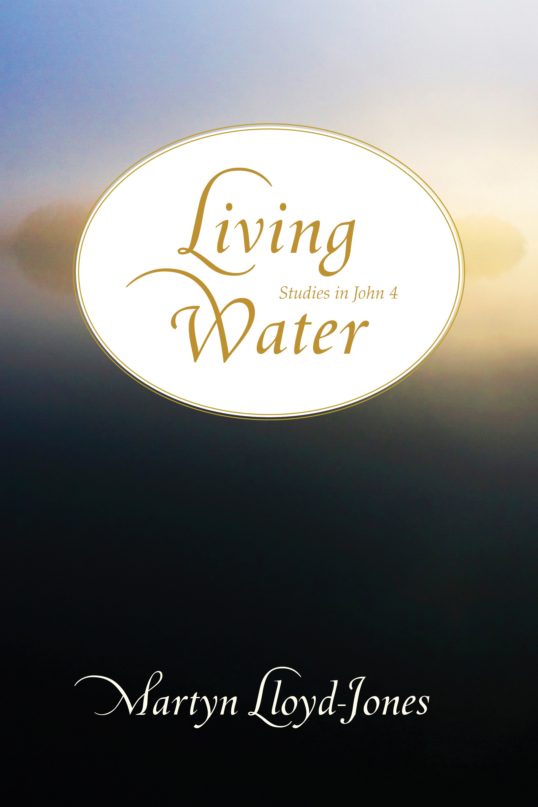 Living Water Studies In John 4 By Lloyd-Jones D Martyn (Hardback)