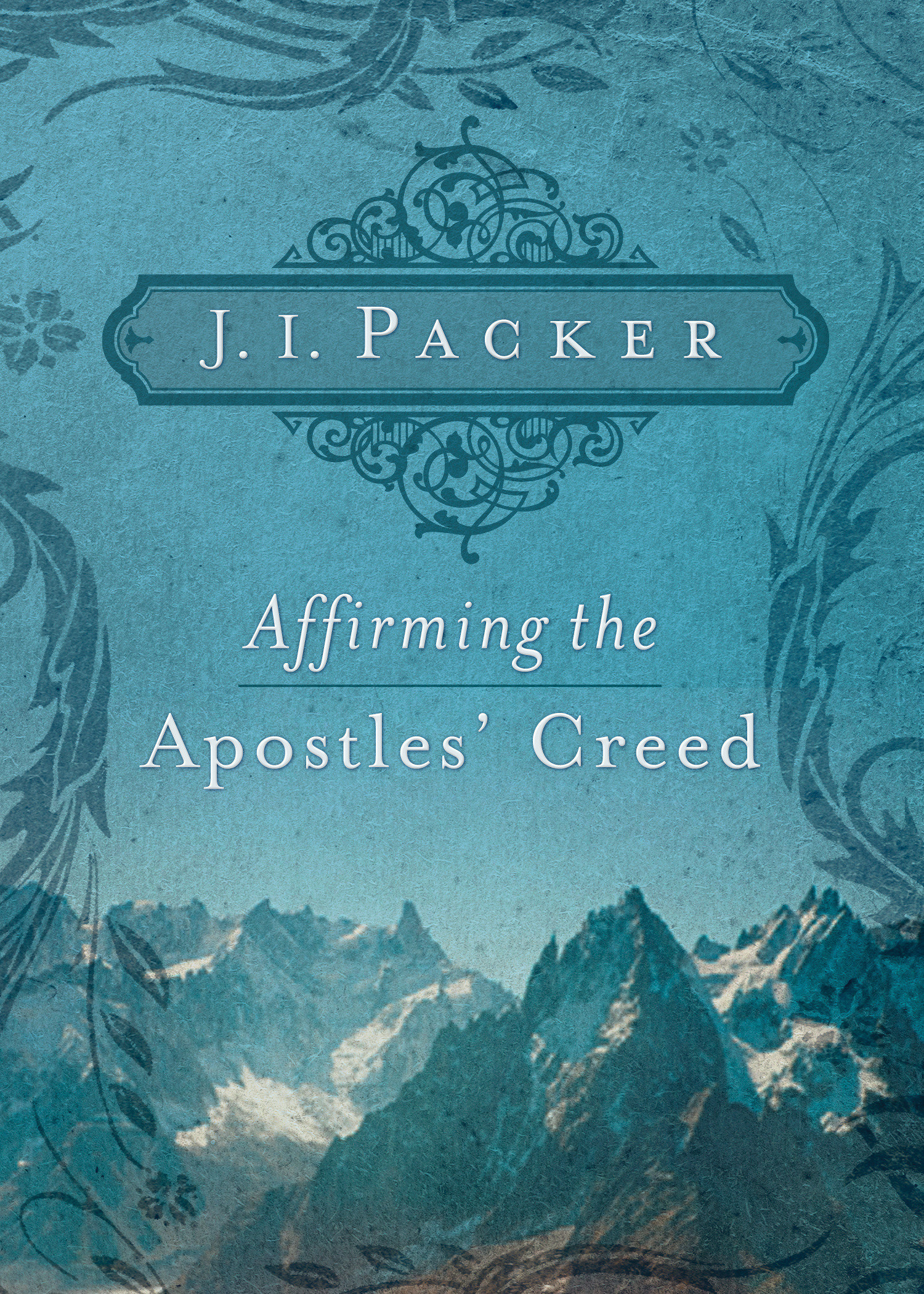 Affirming The Apostles Creed By J I Packer (Paperback) 9781433502101