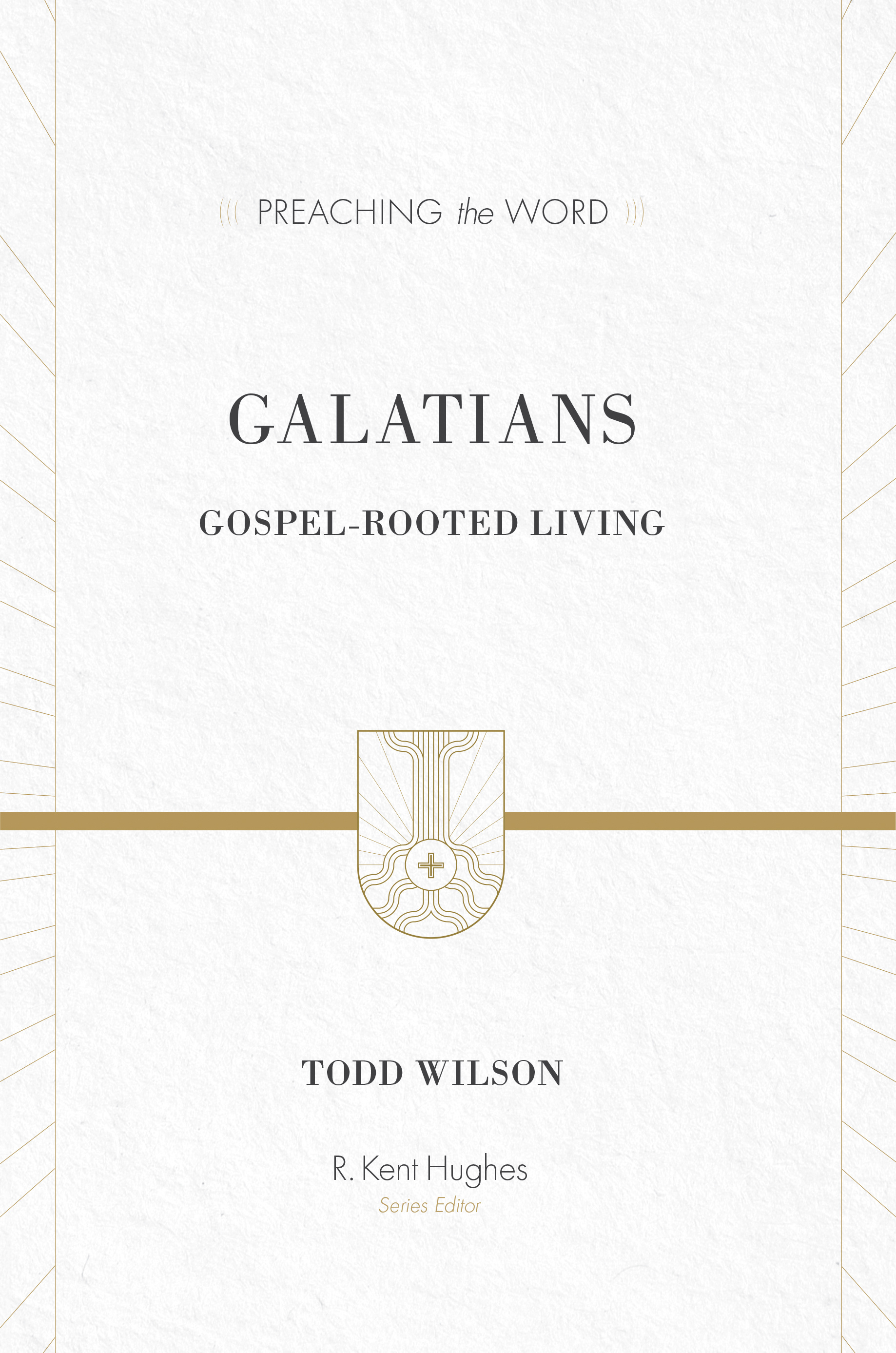 Galatians Preaching The Word By Todd A Wilson R Kent Hughes (Hardback)