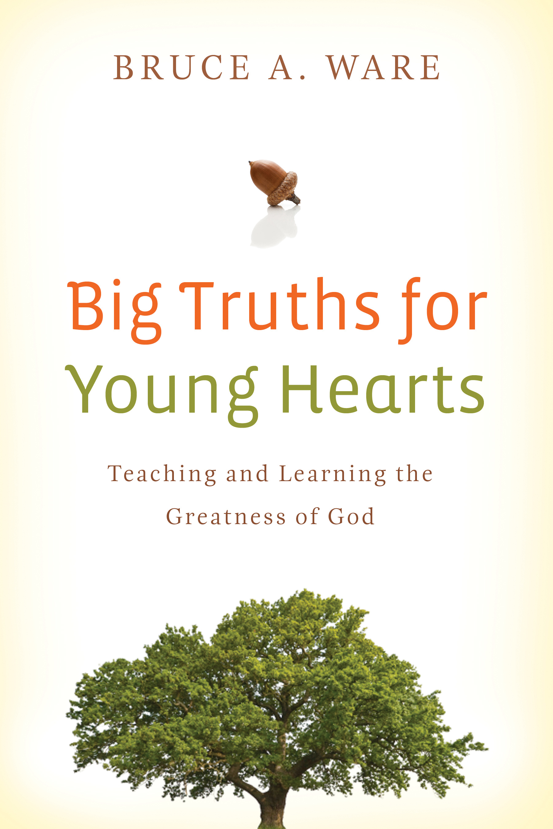 Big Truths For Young Hearts By Bruce A Ware (Paperback) 9781433506017