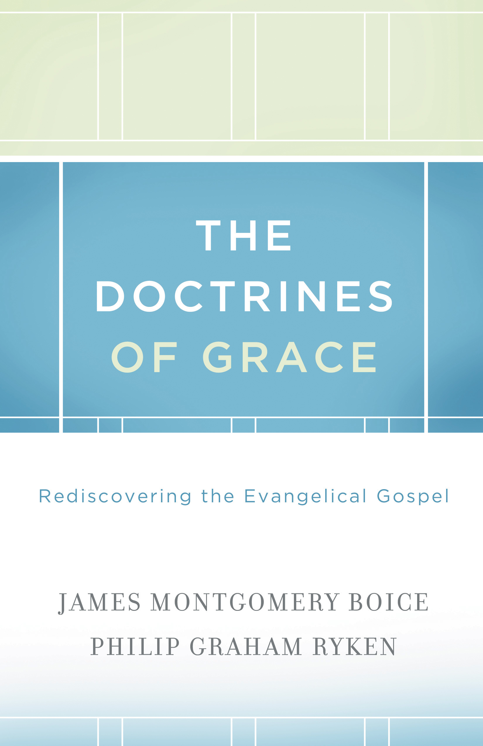 The Doctrines Of Grace By James Montgomery Boice Philip Graham Ryken