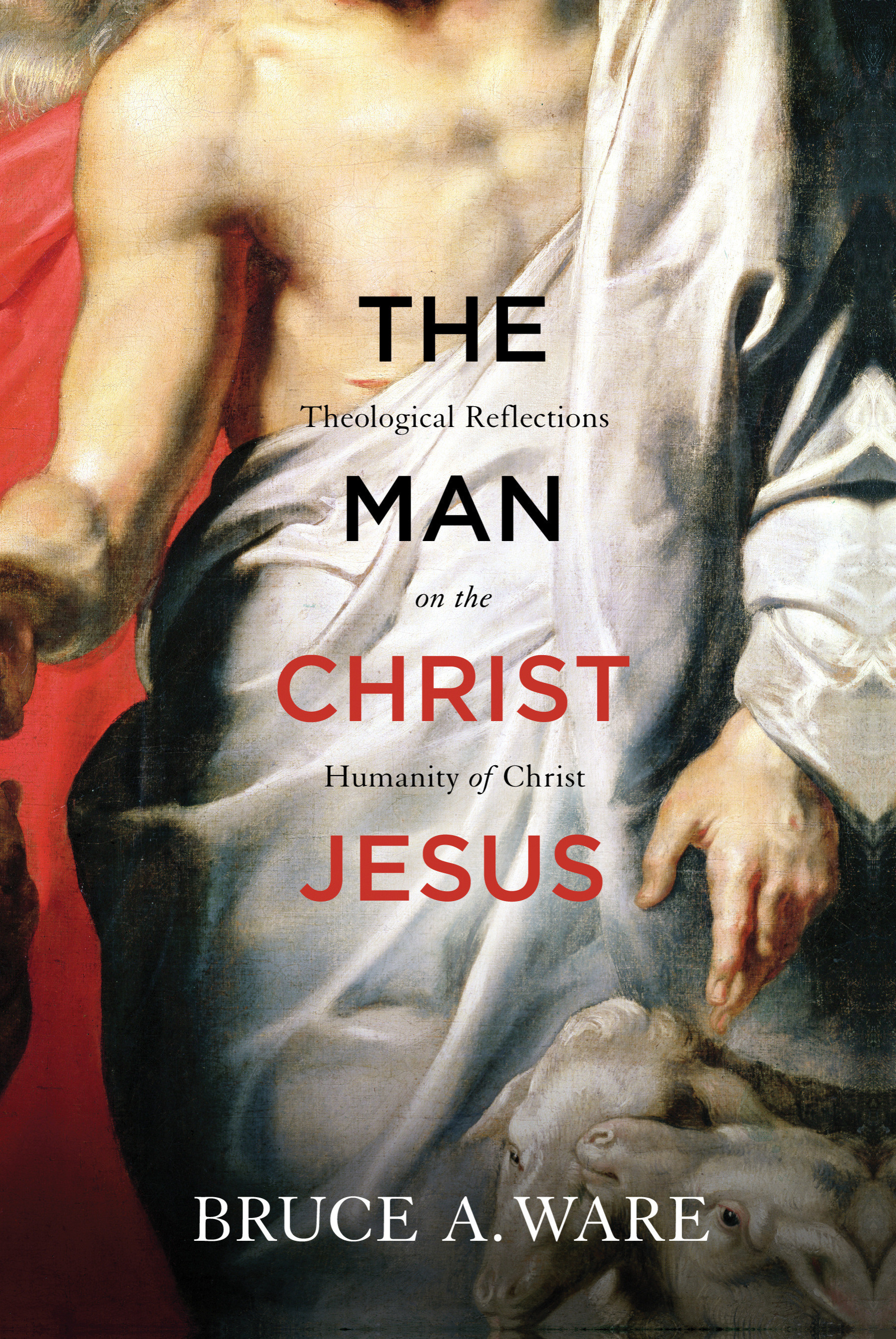 The Man Christ Jesus By Bruce A Ware (Paperback) 9781433513053