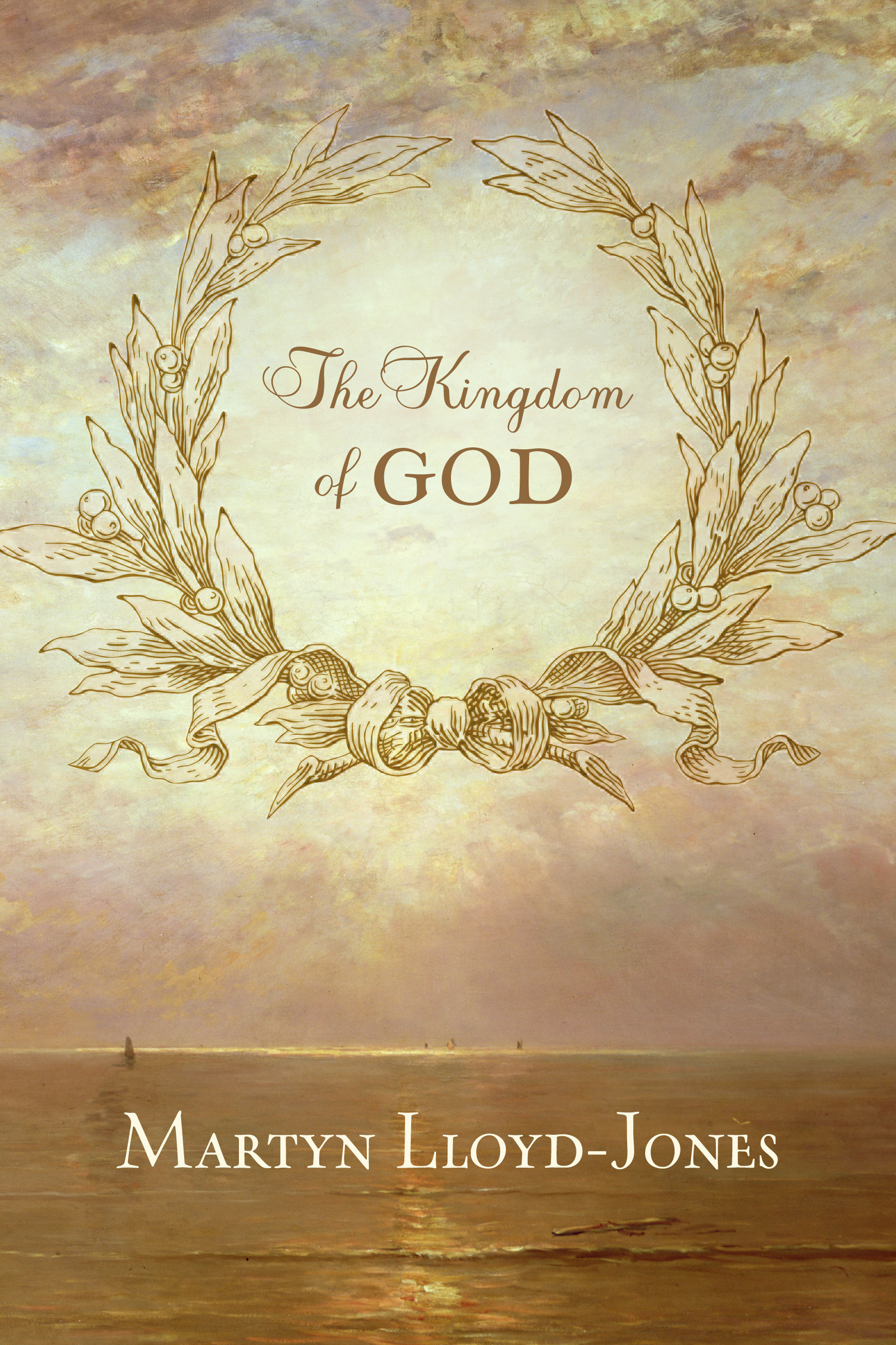 The Kingdom Of God By Martyn Lloyd-Jones (Paperback) 9781433513404