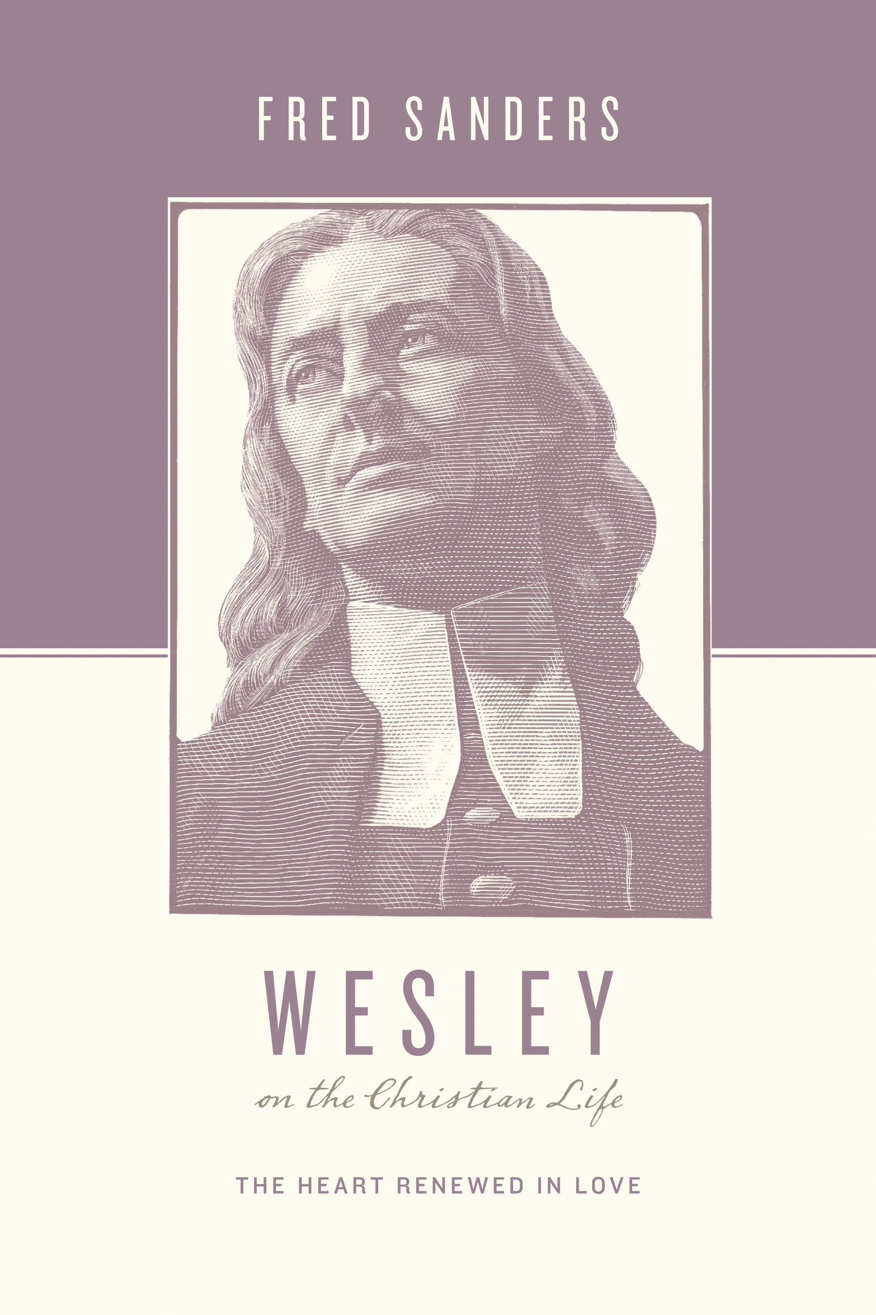 Wesley On The Christian Life By Fred Sanders (Paperback) 9781433515644