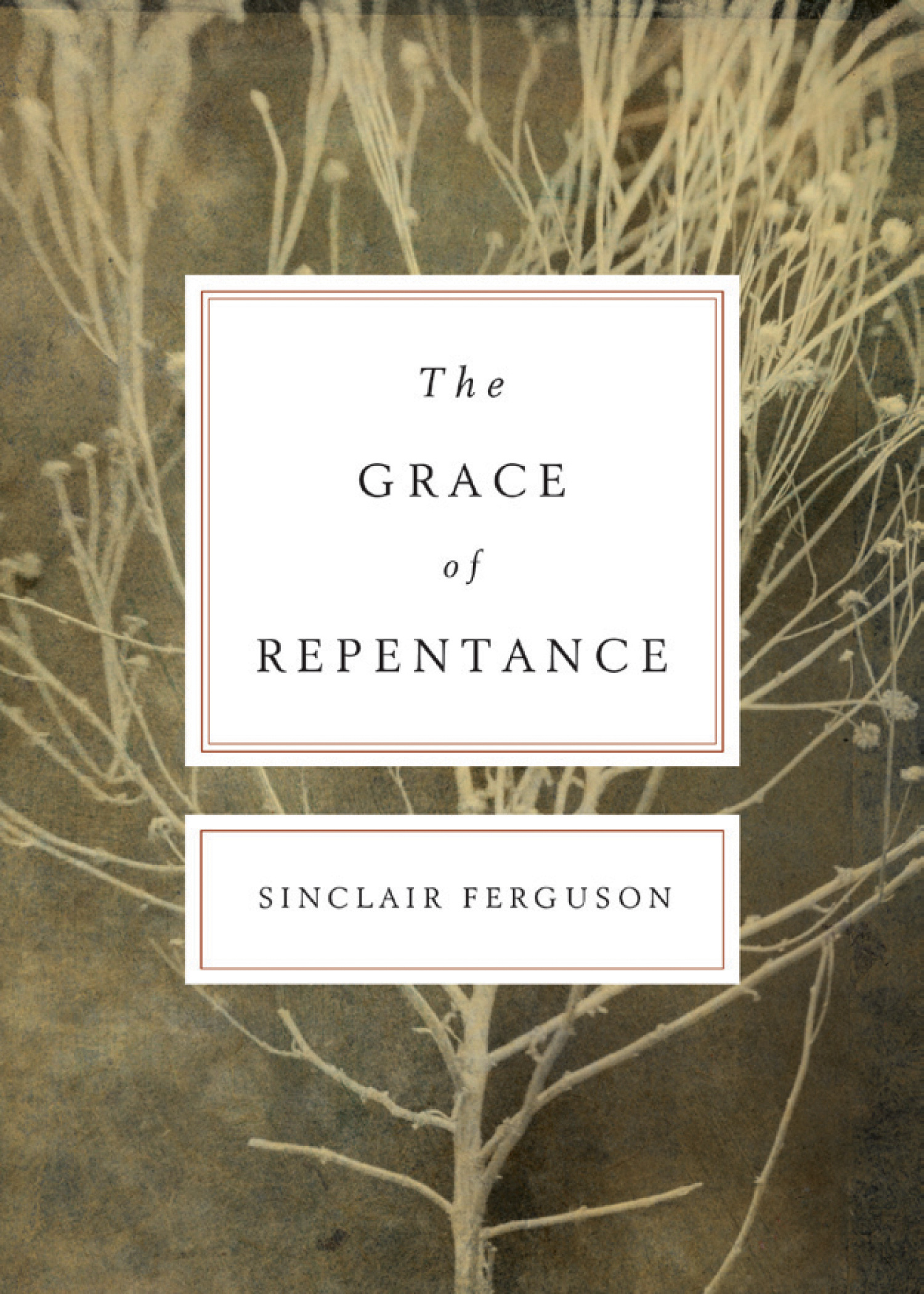 The Grace of Repentance Redesign By Sinclair Ferguson (Paperback)