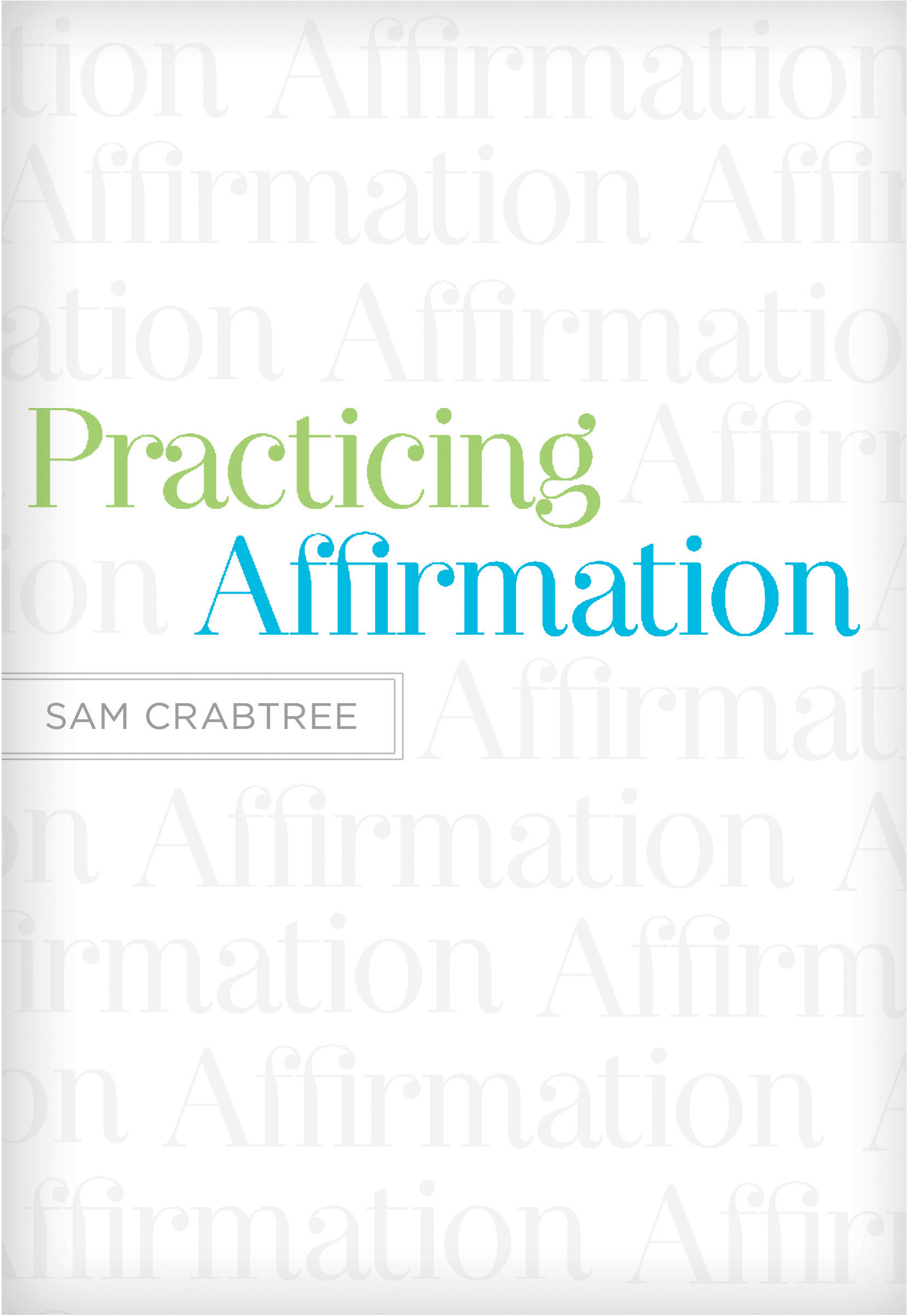 Practicing Affirmation By Sam Crabtree (Paperback) 9781433522437