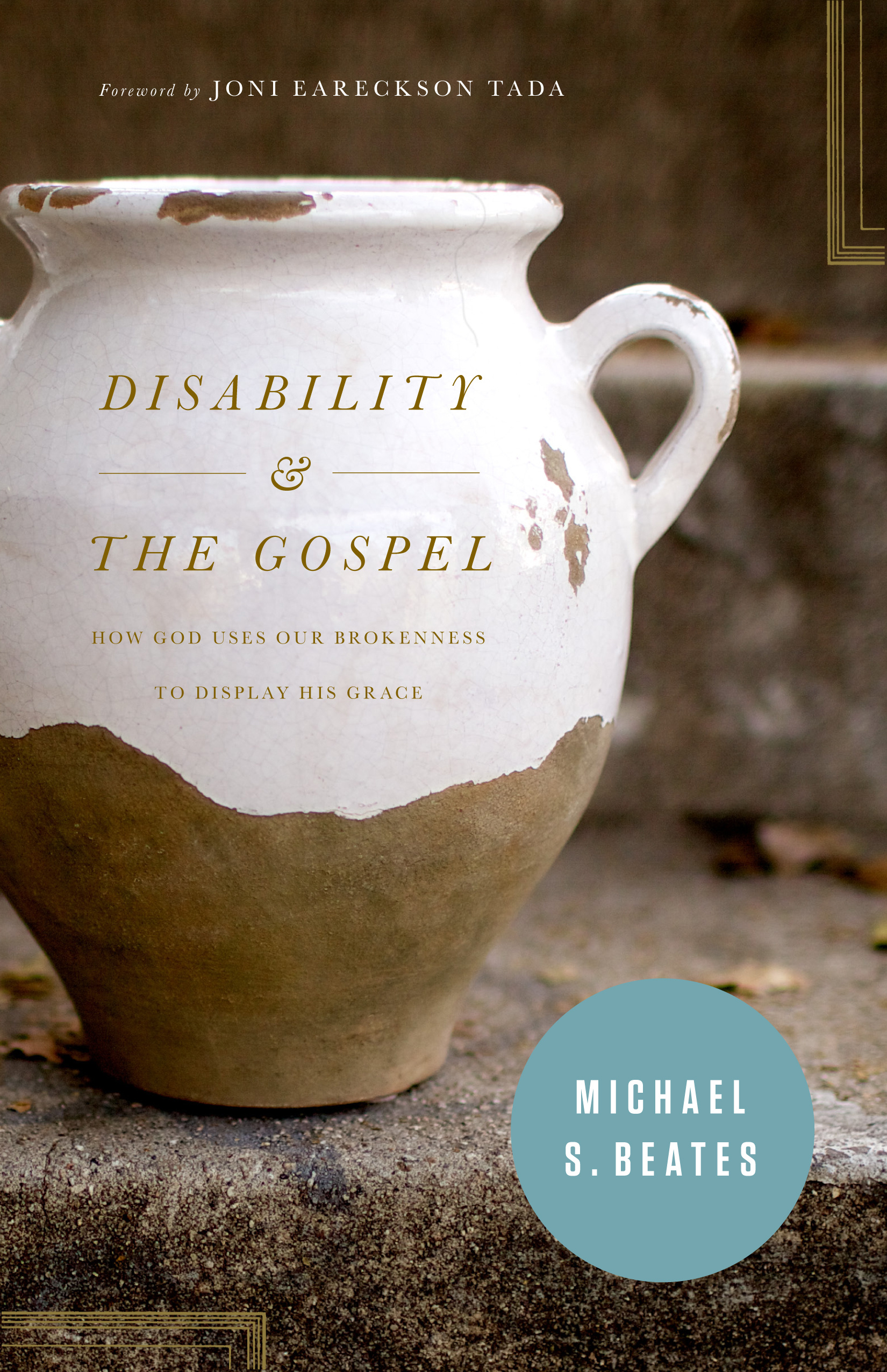 Disability And The Gospel By Michael S Beates (Paperback)