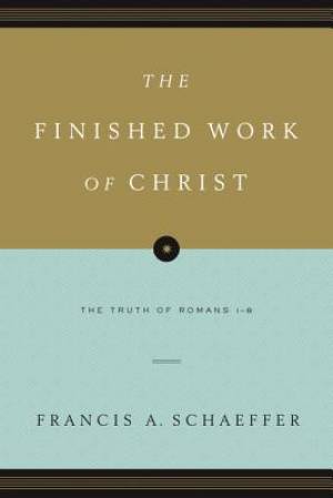 The Finished Work of Christ By Schaeffer Francis A (Paperback)