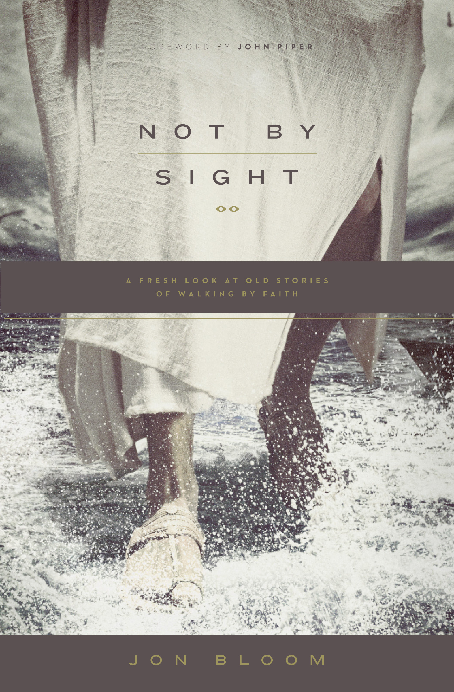 Not By Sight By Jon Bloom (Paperback) 9781433535932