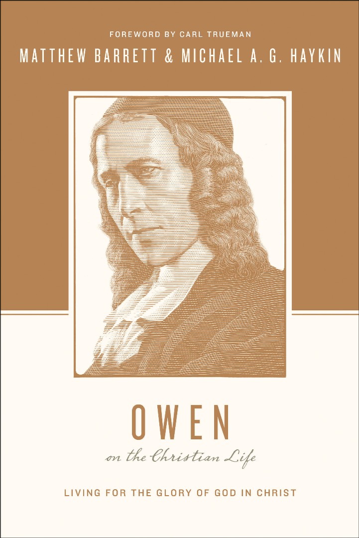 Owen on the Christian Life By Matthew Barrett Michael A G Haykin