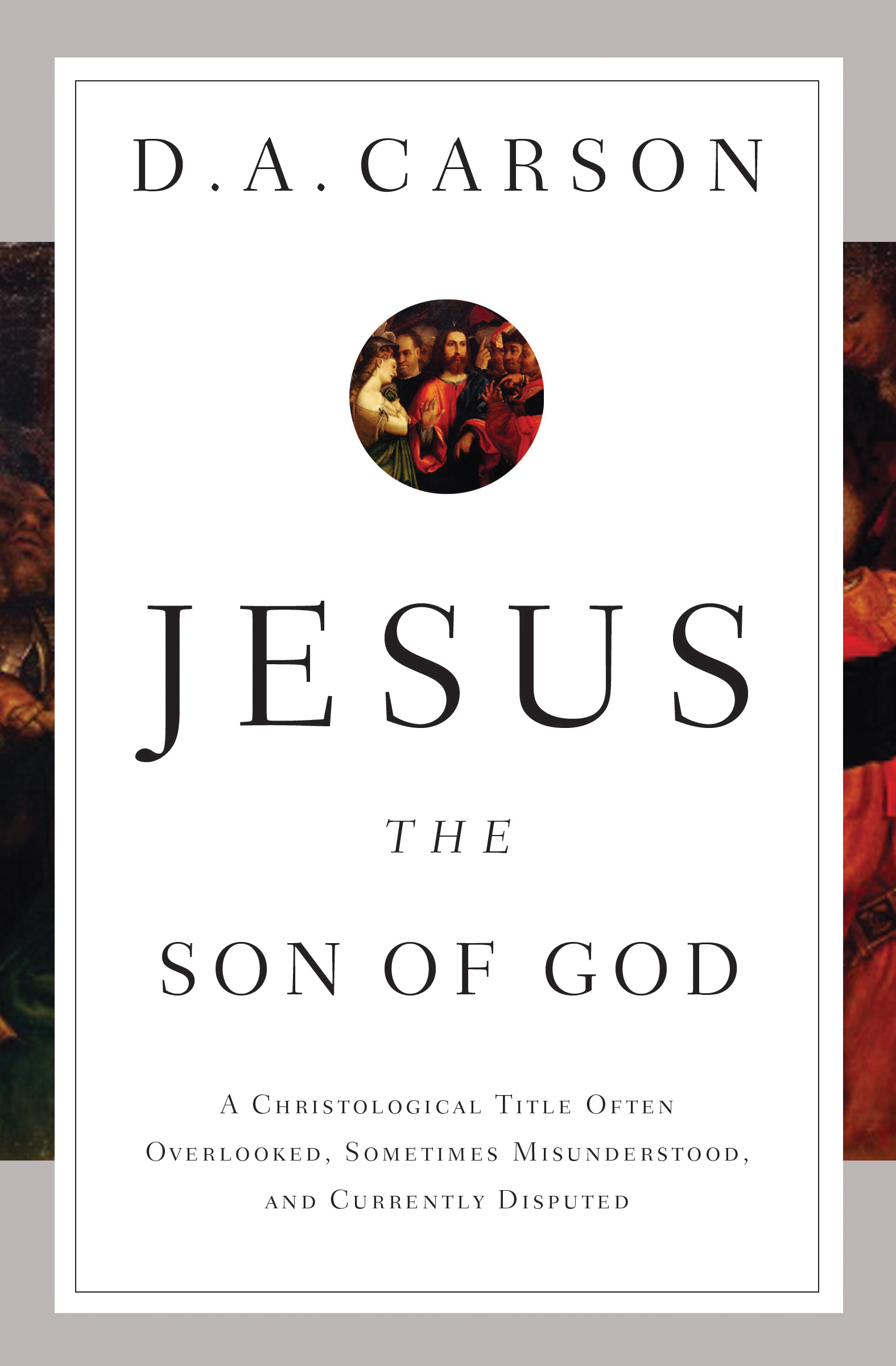 Jesus The Son Of God By Carson D A (Paperback) 9781433537967