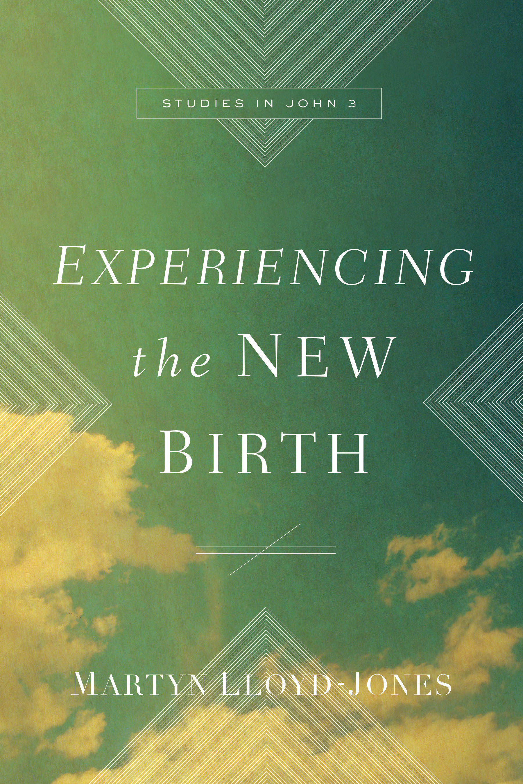 Experiencing the New Birth By Martyn Lloyd-Jones (Hardback)