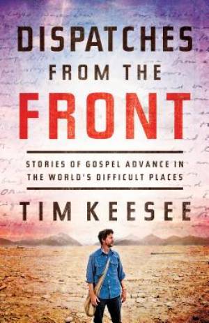 Dispatches From The Front By Tim Keesee (Paperback) 9781433540691