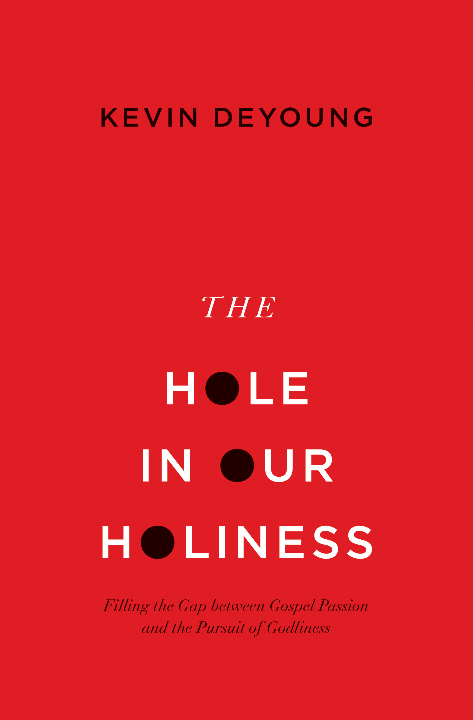 The Hole In Our Holiness By Kevin De Young (Paperback) 9781433541353