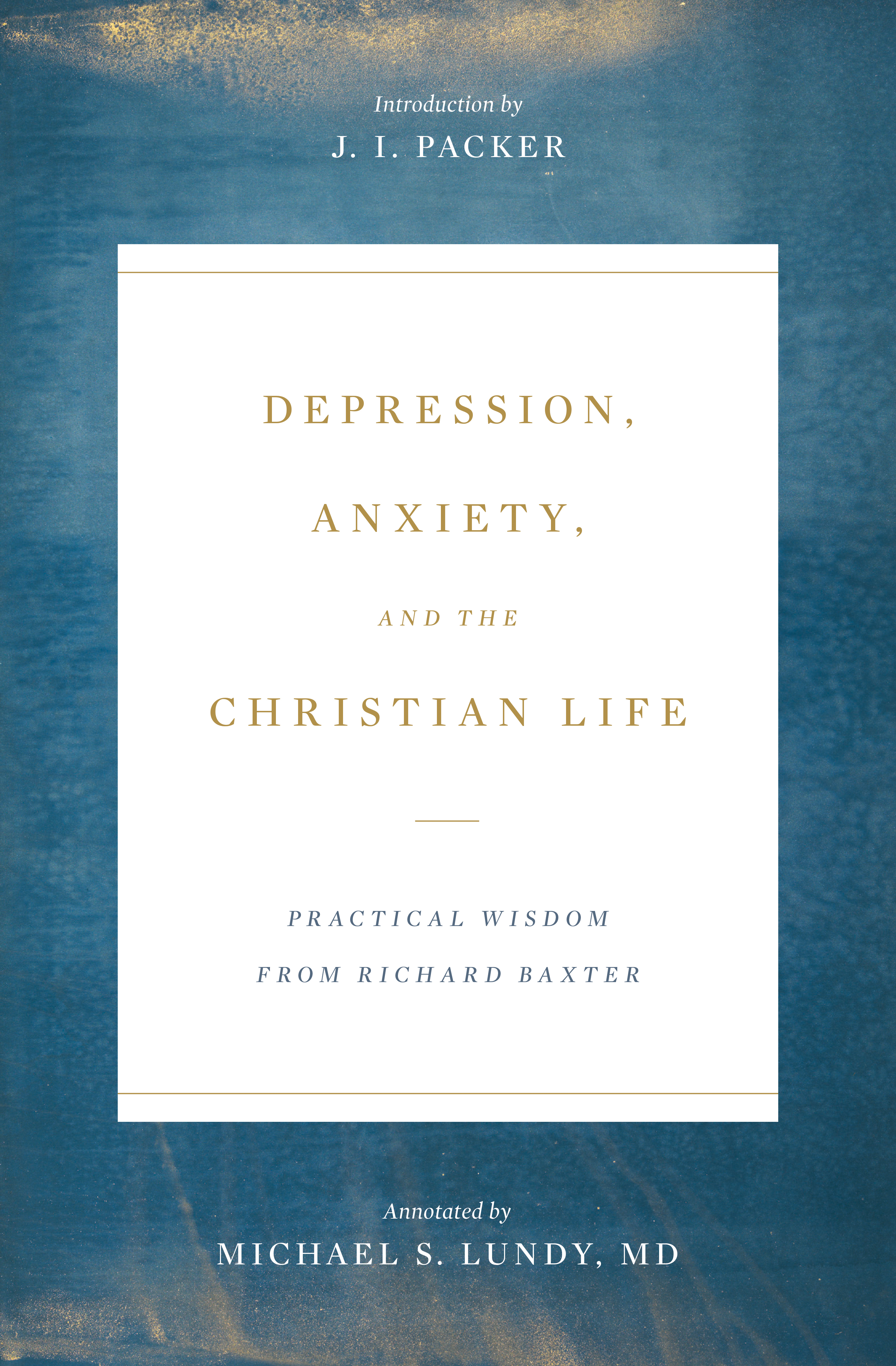 Depression Anxiety and the Christian Life By Packer J I Lundy Michael