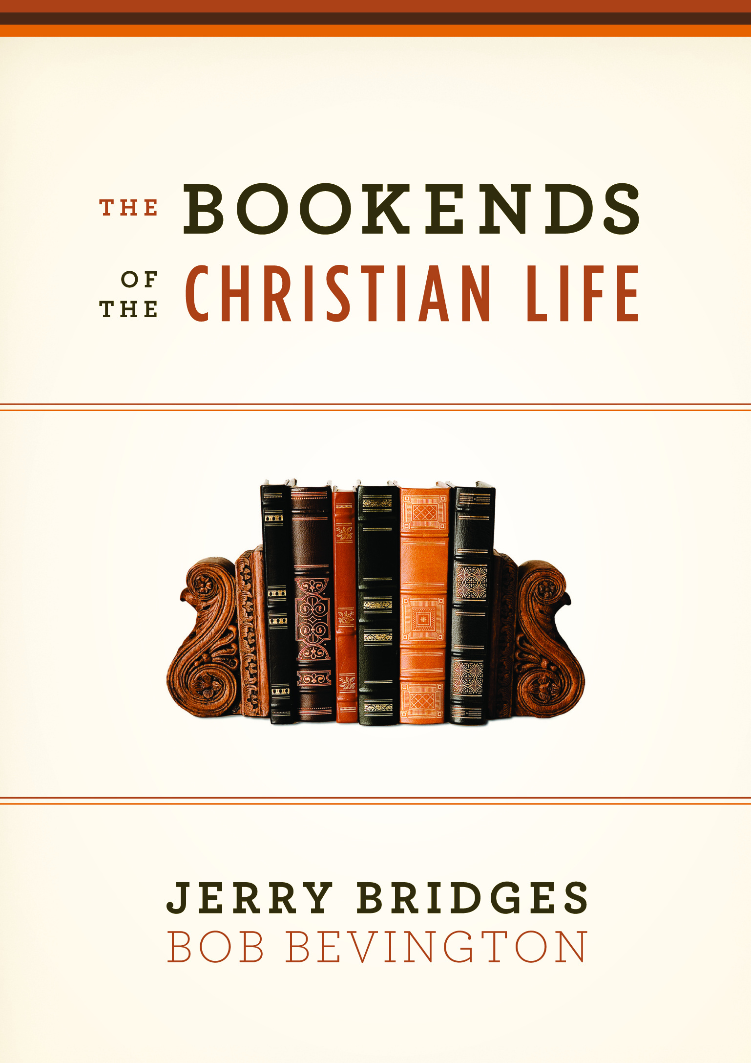 The Bookends of the Christian Life By Bob Bevington Jerry Bridges