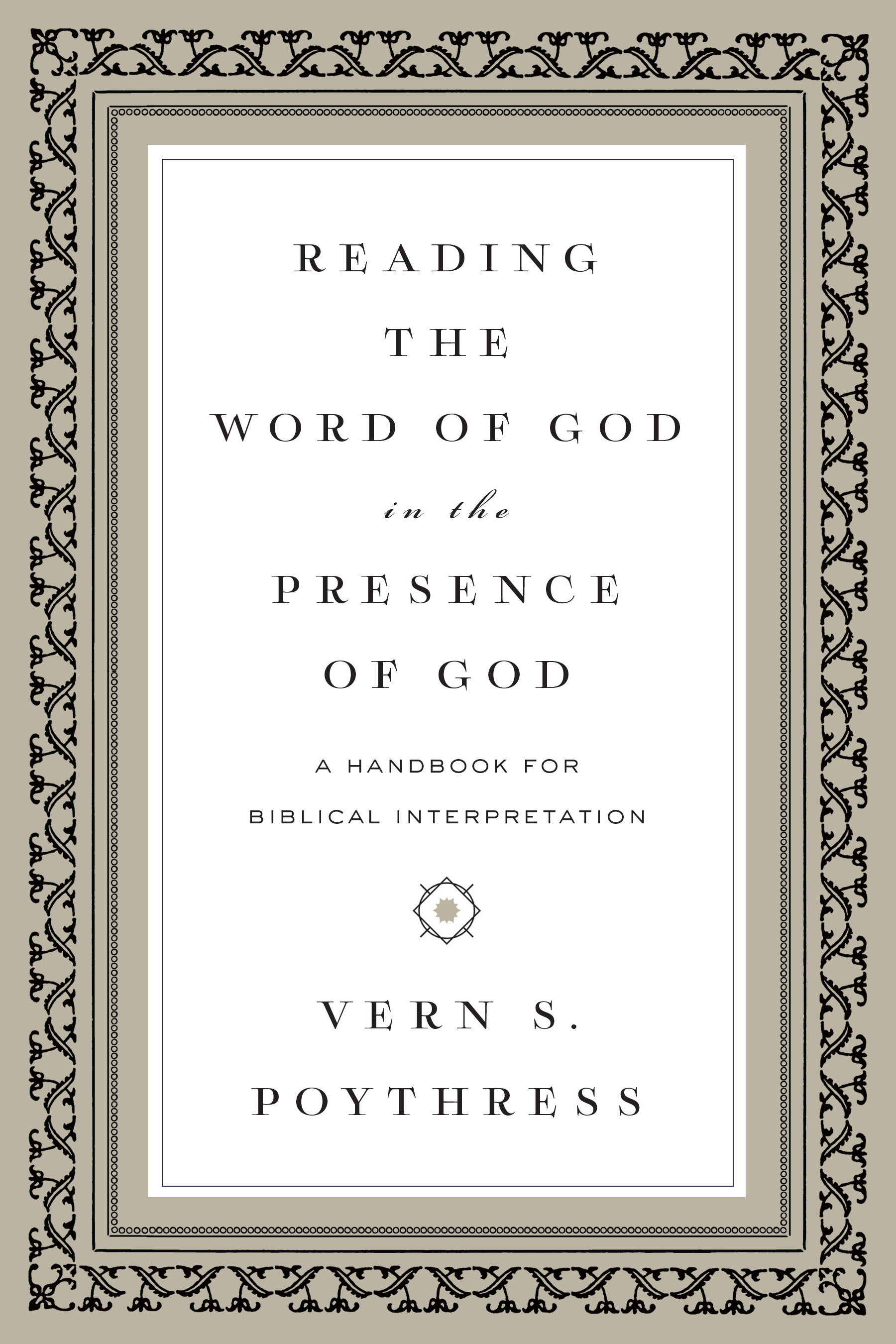 Reading The Word Of God In The Presence Of God By Vern S Poythress