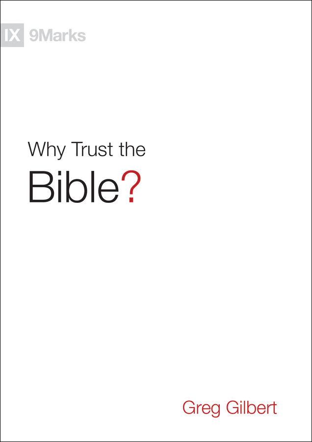 Why Trust the Bible By Greg Gilbert (Hardback) 9781433543463