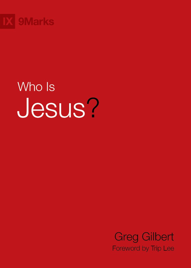 Who Is Jesus By Greg Gilbert (Hardback) 9781433543500