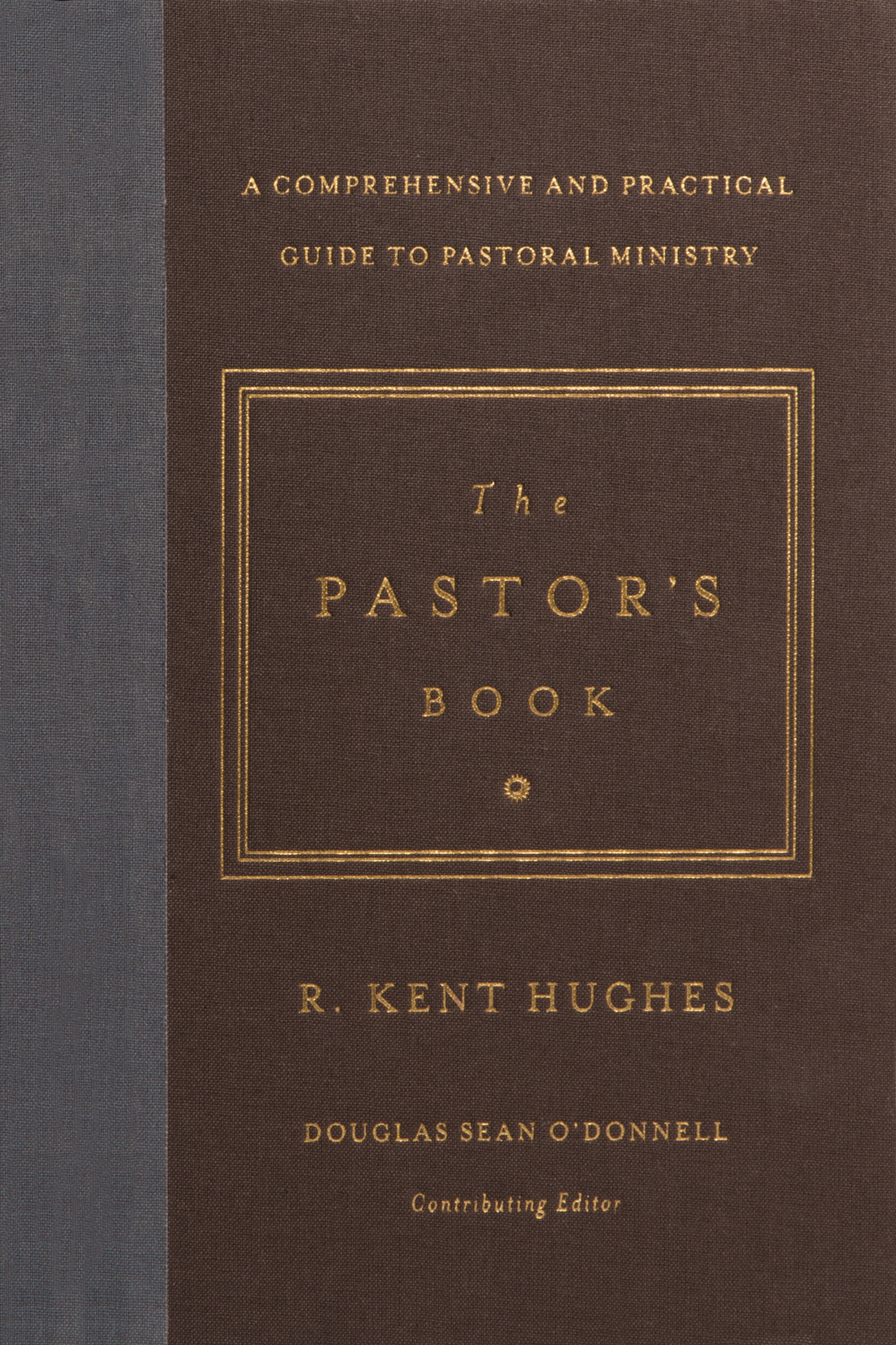 The Pastor's Book By R Kent Hughes & Douglas Sean O'Donnell