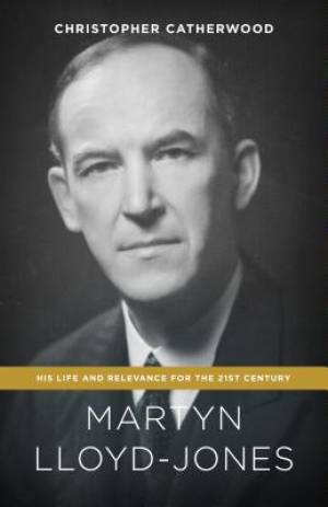 Martyn Lloyd-Jones By Catherwood Christopher (Paperback) 9781433545955