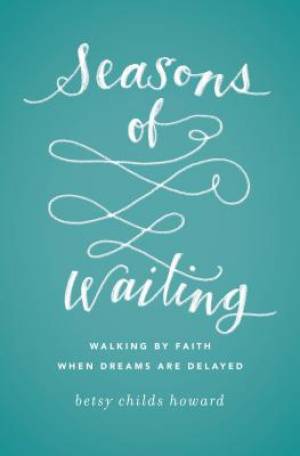 Seasons Of Waiting By Childs Howard Betsy (Paperback) 9781433549496