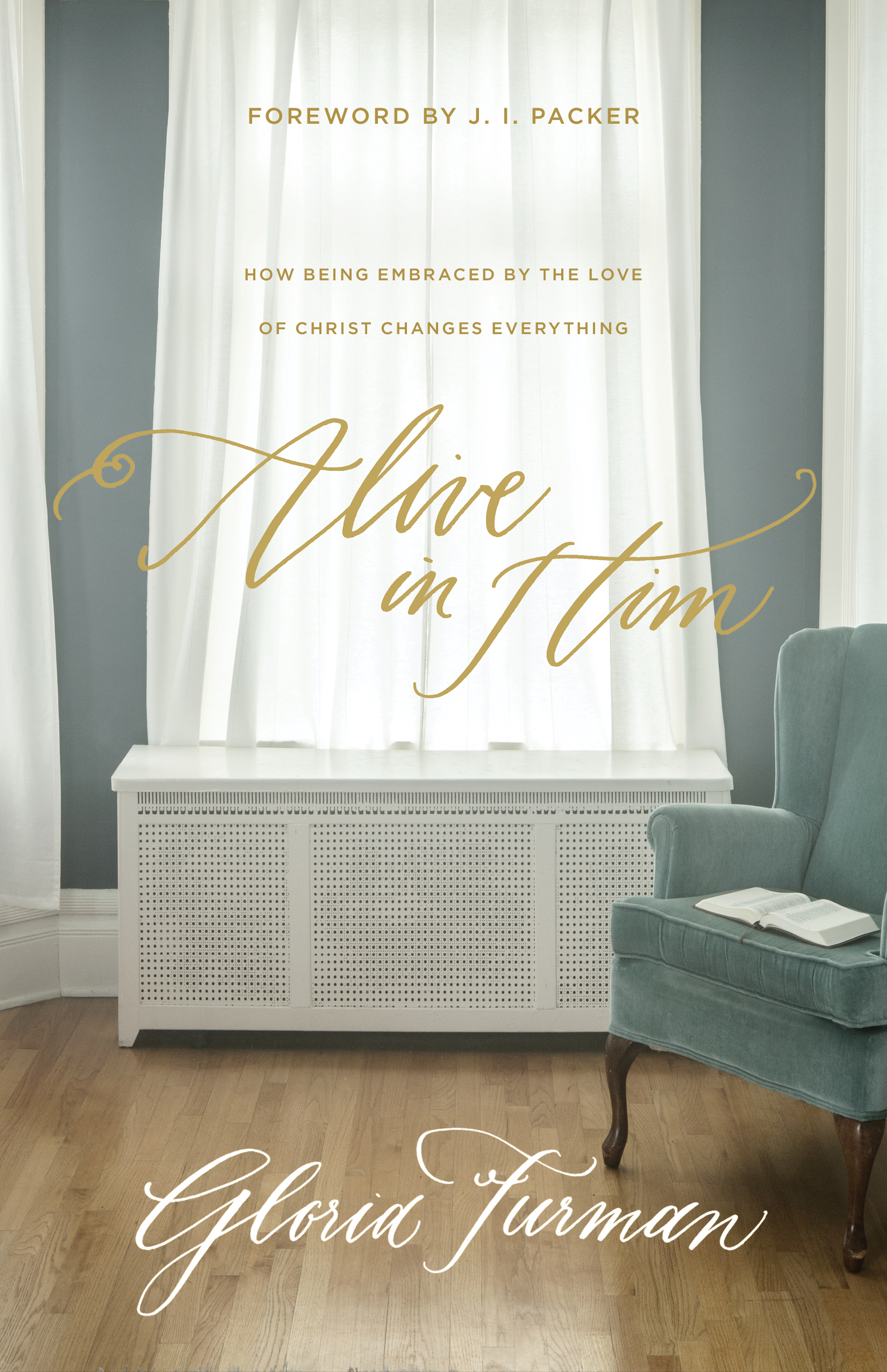 Alive In Him By Gloria Furman (Paperback) 9781433549779