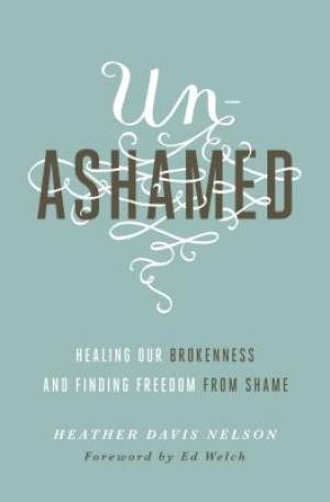 Unashamed By Davis Nelson Heather (Paperback) 9781433550706