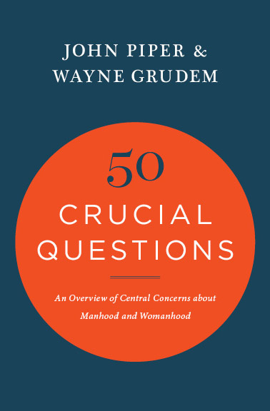 50 Crucial Questions By John Piper Wayne Grudem (Paperback)