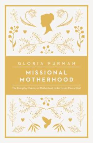 Missional Motherhood By Gloria Furman (Paperback) 9781433552274