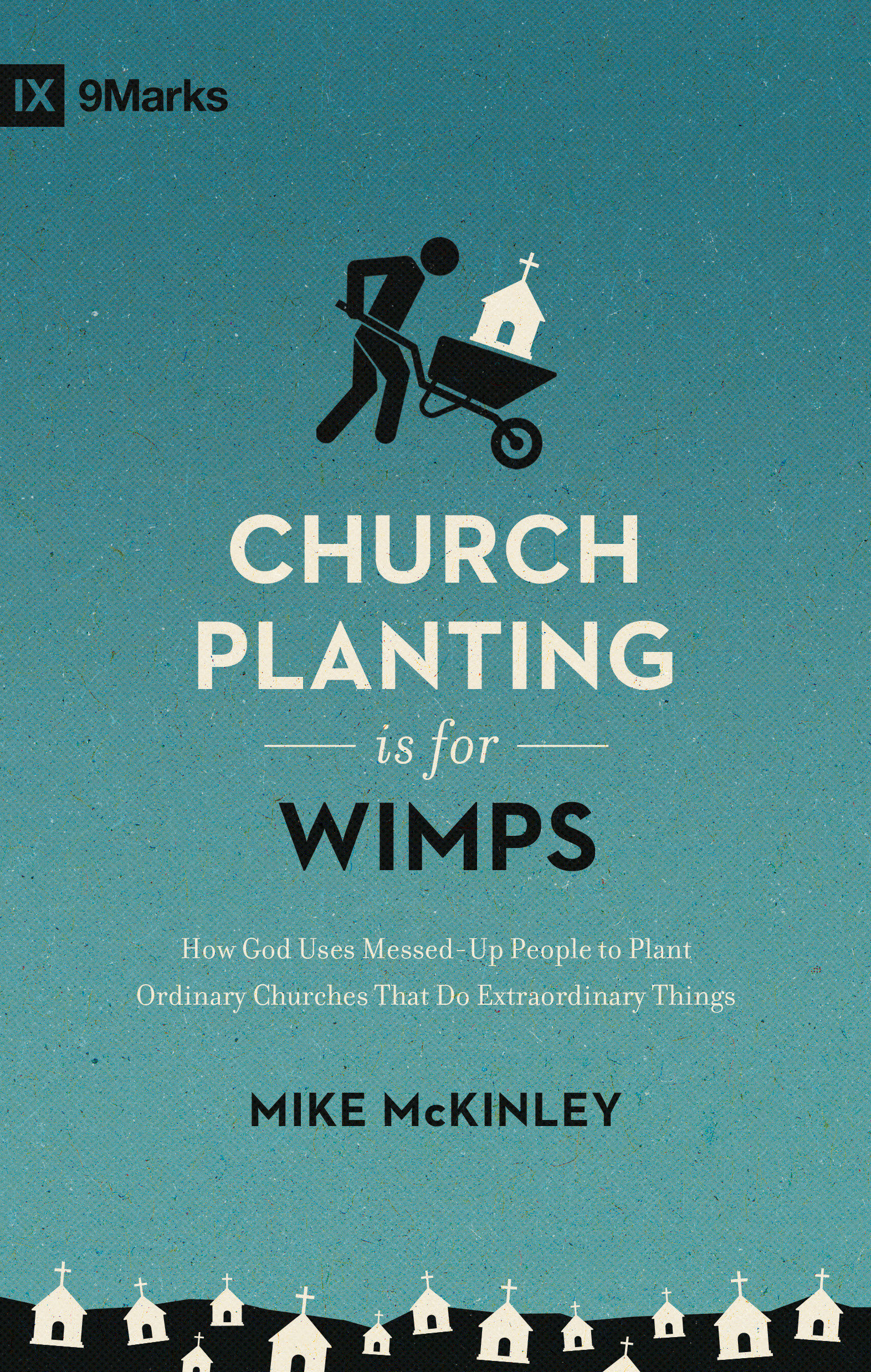 Church Planting Is For Wimps By Mike Mc Kinley (Paperback)