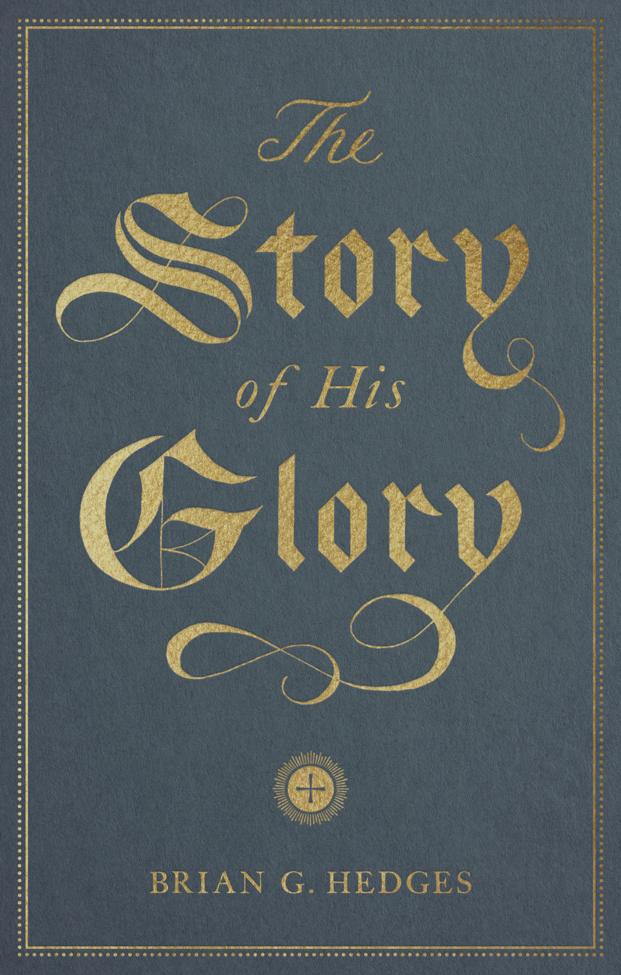 The Story of His Glory By Hedges Brian G (Paperback) 9781433564369