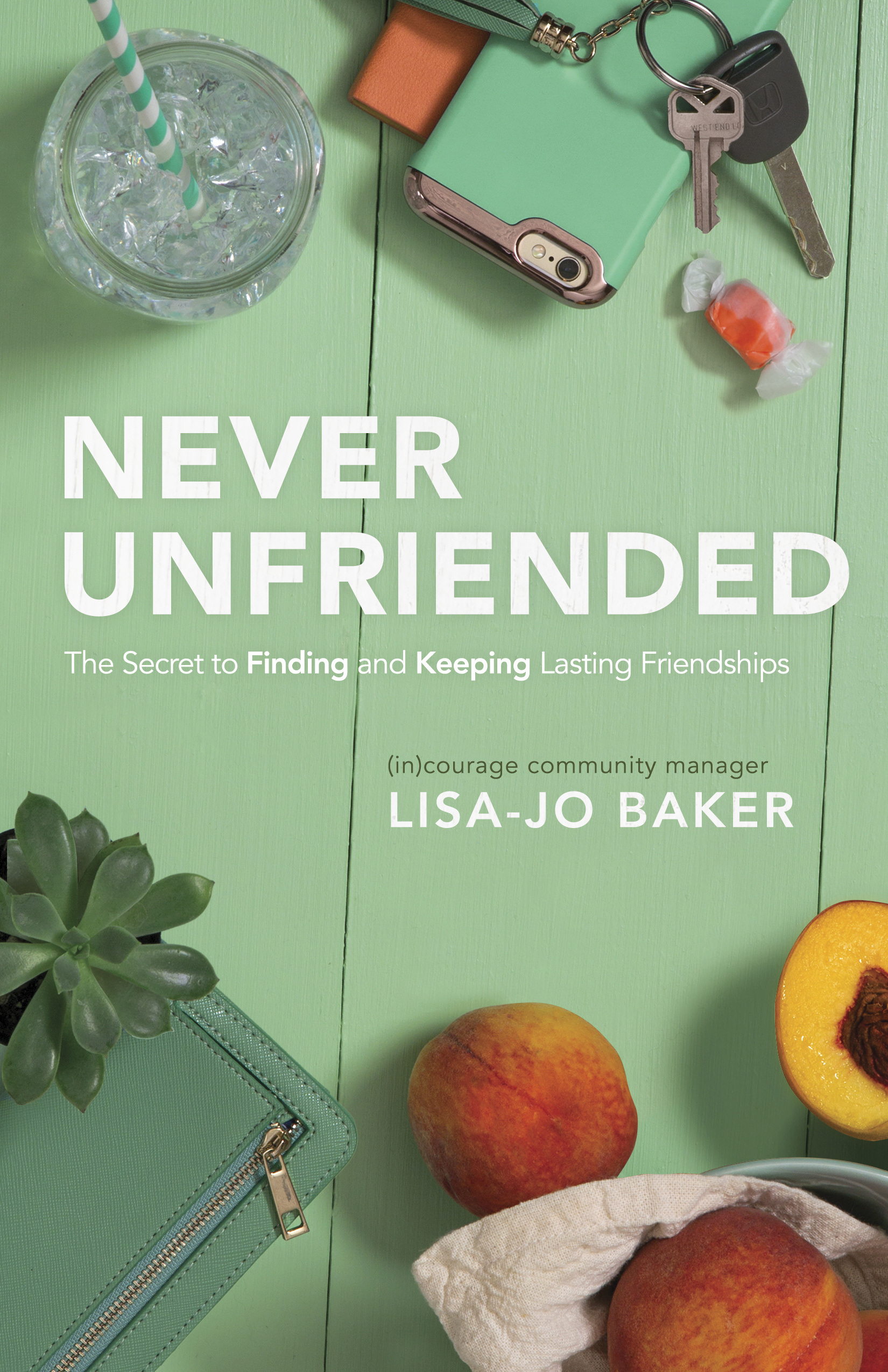 Never Unfriended By Lisa-Jo Baker (Paperback) 9781433643064