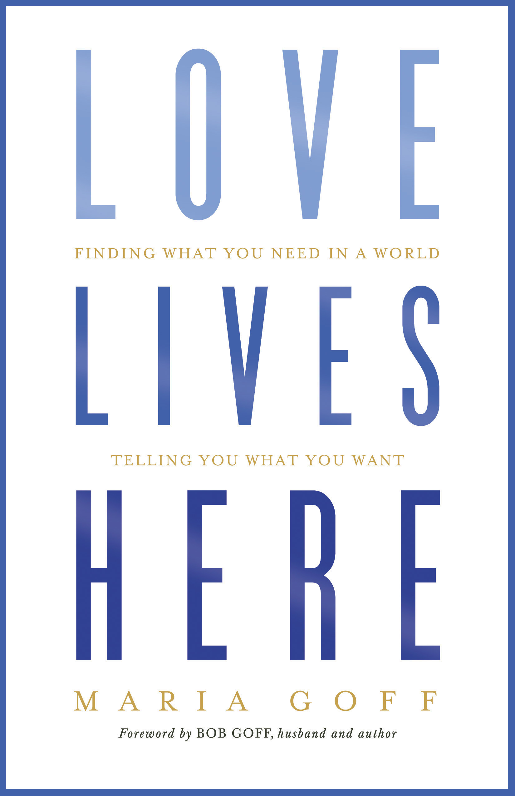 Love Lives Here By Maria Goff (Paperback) 9781433648915