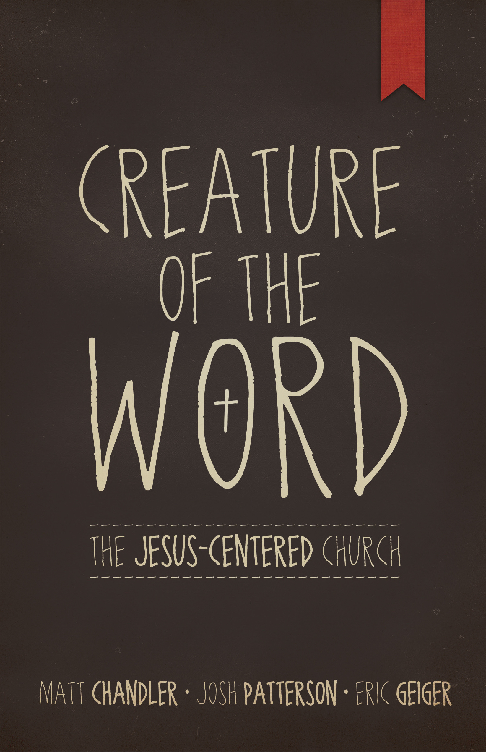 Creature Of The Word By Matt Chandler (Paperback) 9781433678622