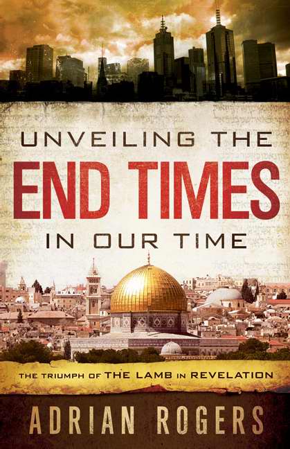 Unveiling The End Times In Our Time By ADRIAN ROGERS (Paperback)