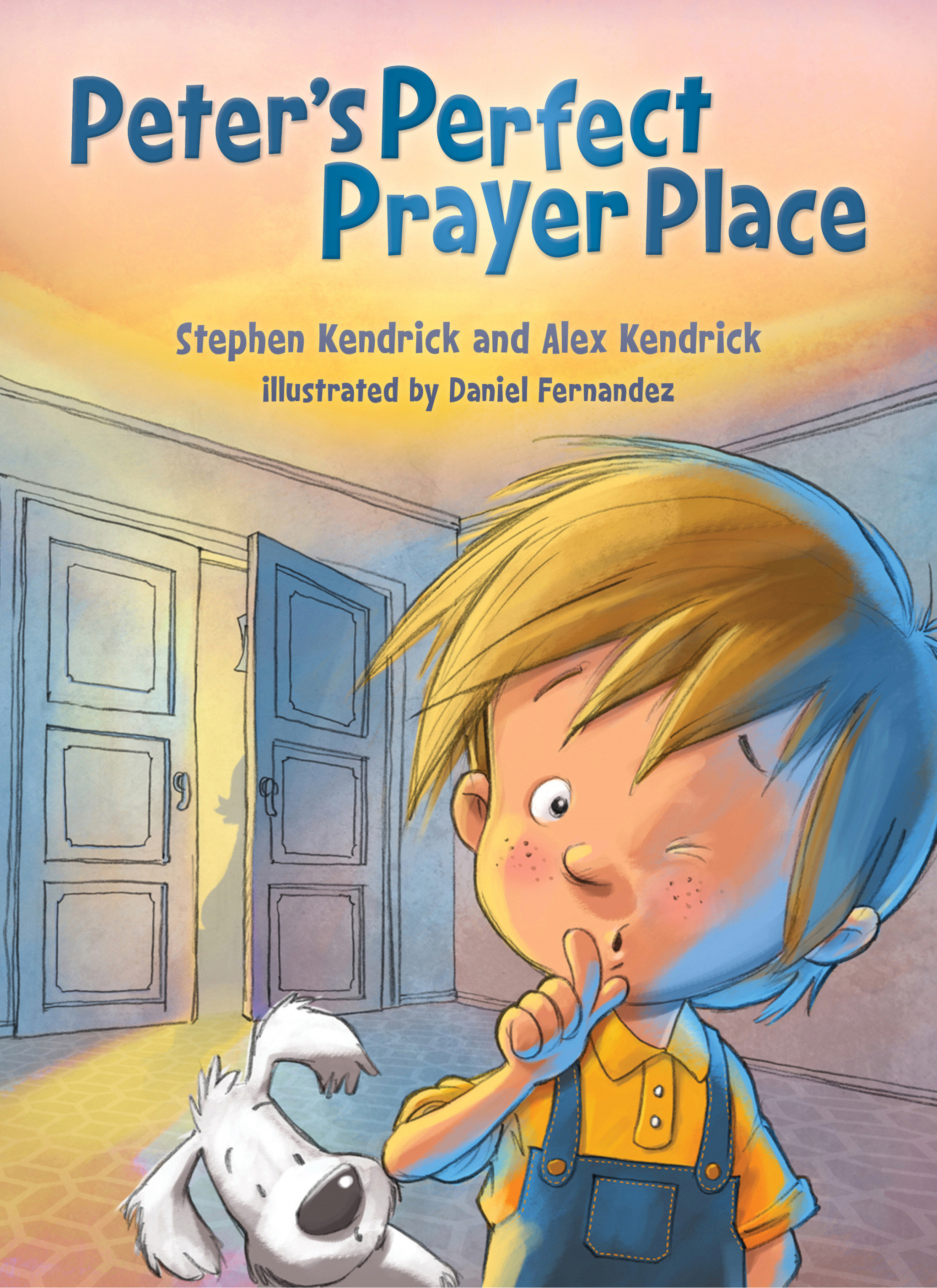 Peter's Perfect Prayer Place By Alex Kendrick Stephen Kendrick