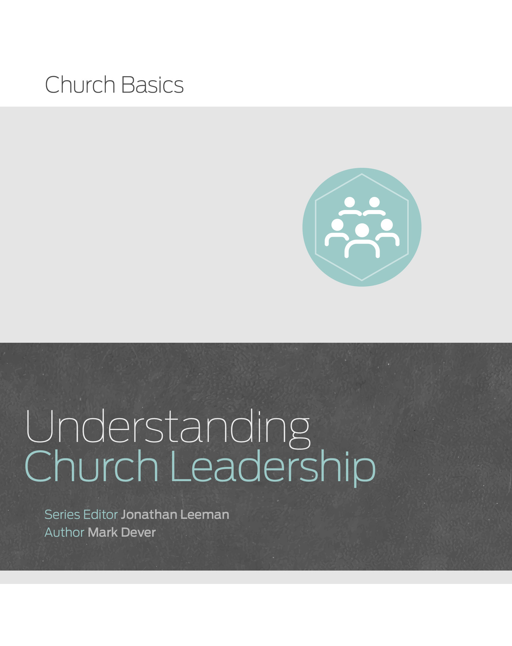 Understanding Church Leadership By Leeman Jonathan Dever Mark