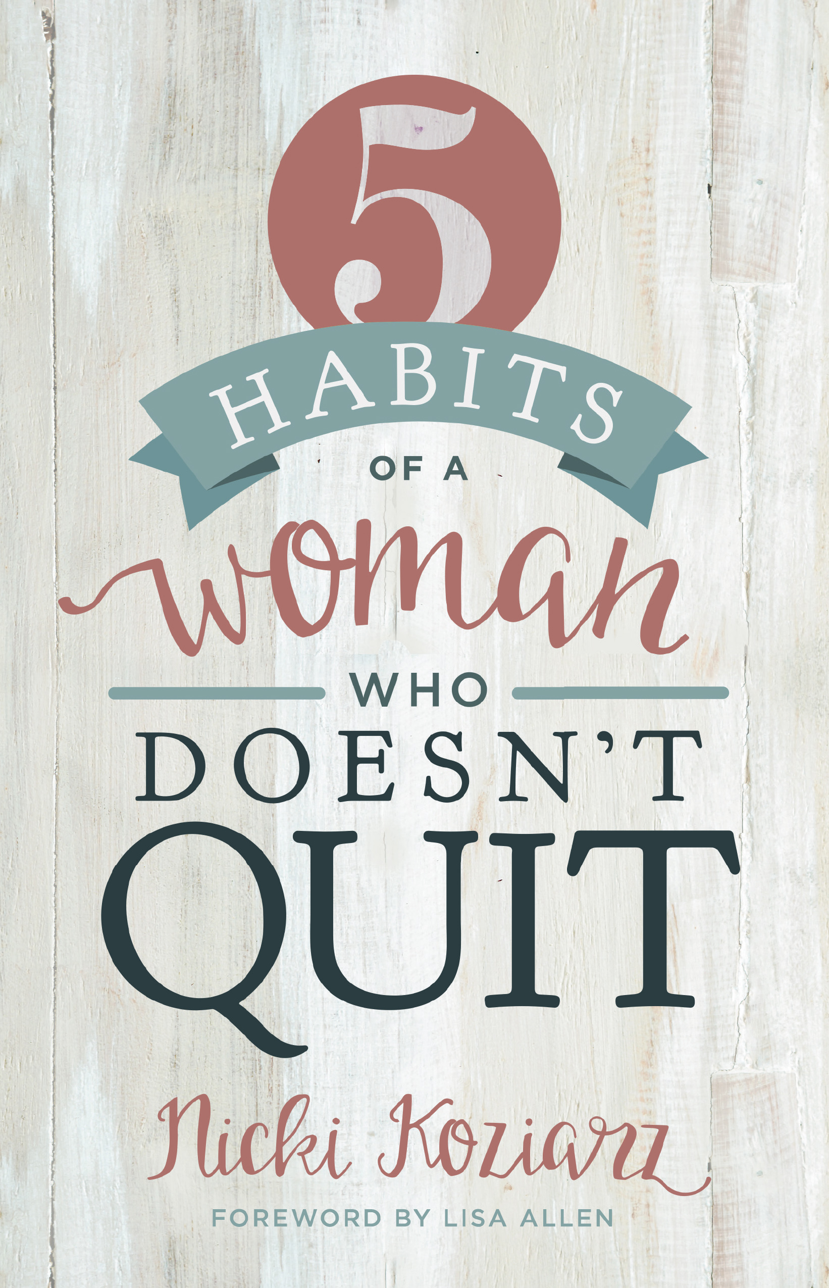 5 Habits Of A Woman Who Doesn'T Quit By Koziarz Nicki (Paperback)