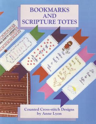 Bookmarks and Scripture Totes Counted Cross-Stitch Designs by Anne Ly