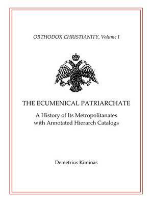 The Ecumenical Patriarchate By Demetrius Kiminas (Paperback)