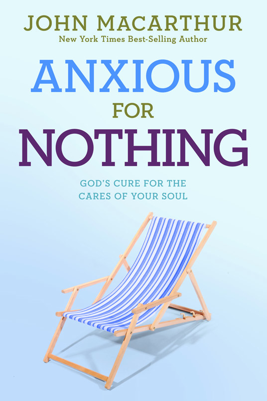 Anxious For Nothing By John Mac Arthur (Paperback) 9781434702975