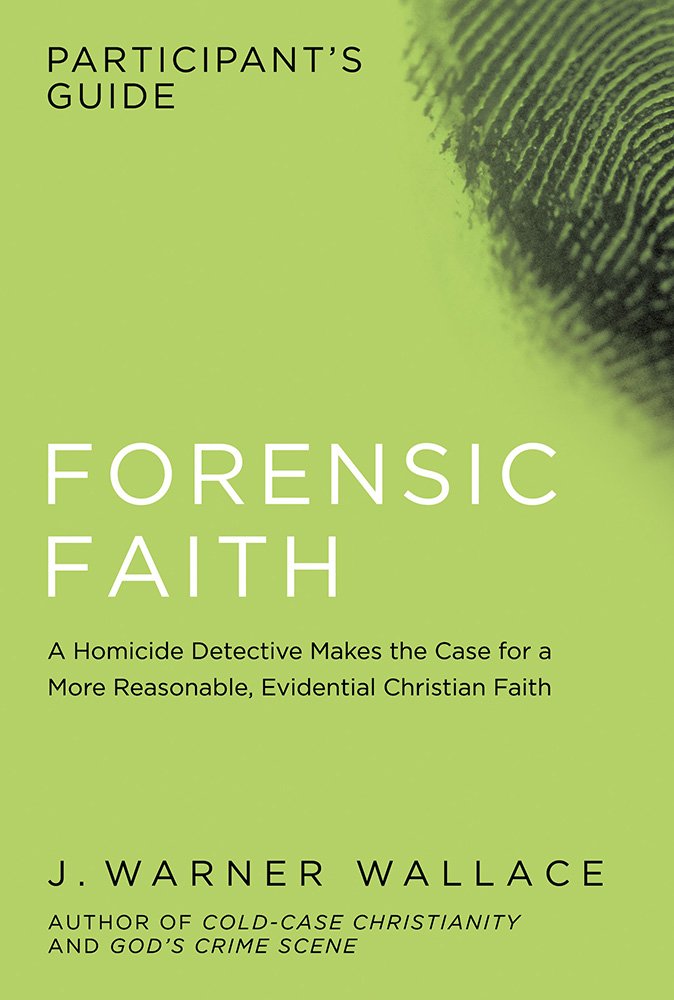 Forensic Faith Participant's Guide By J Warner Wallace (Paperback)