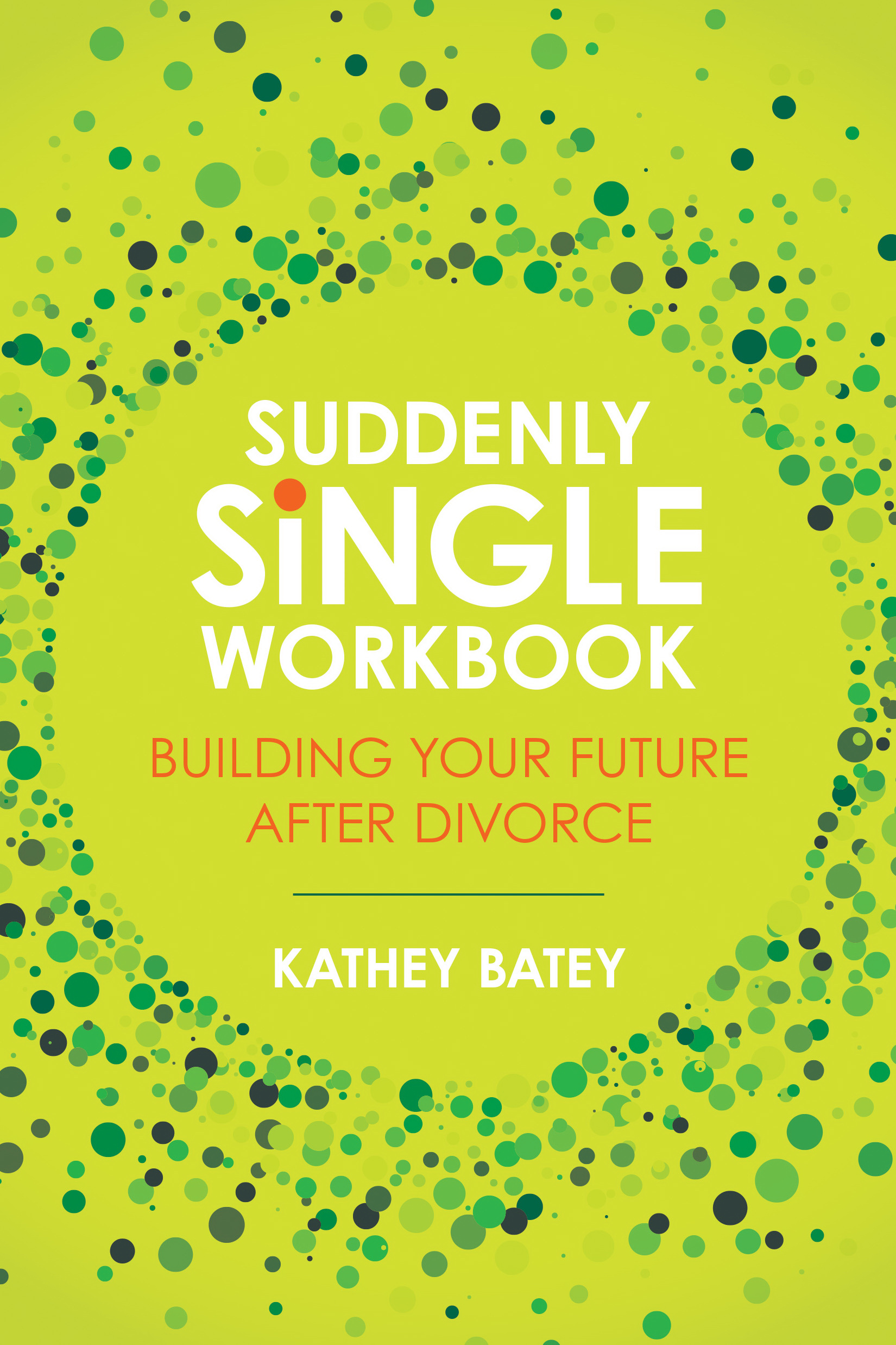 Suddenly Single Workbook Building Your Future After Divorce