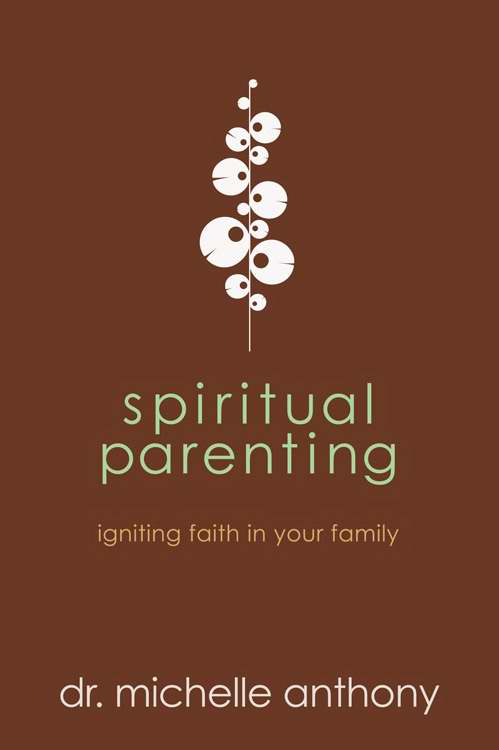 Spiritual Parenting By Michelle Anthony (Paperback) 9781434764478