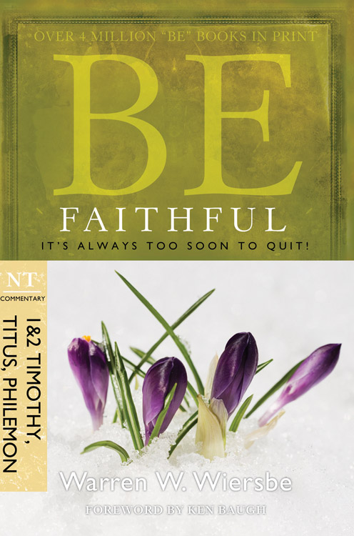 Be Faithful 1 & 2 Timothy Titus Philemon By Warren Wiersbe