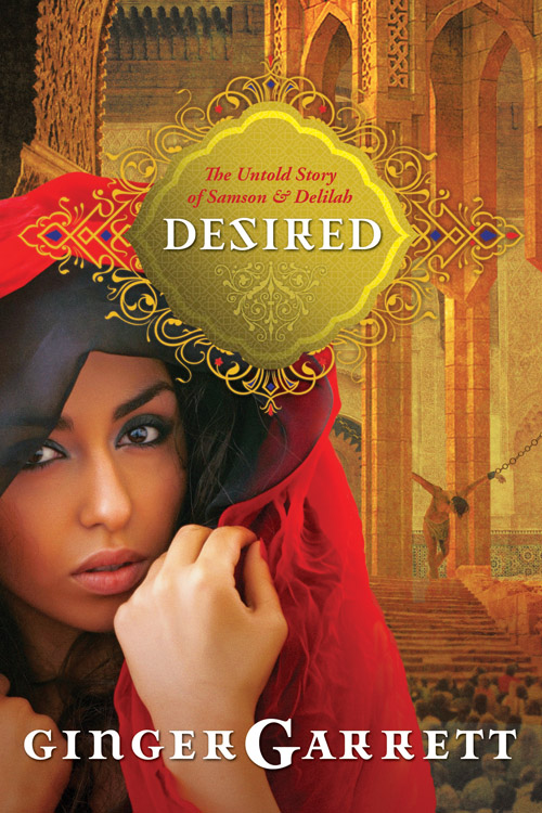 Desired A Novel Of Samson And Delilah By Ginger Garrett (Paperback)