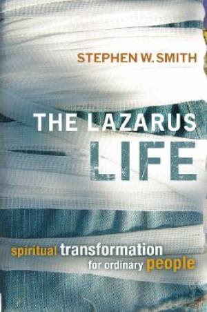 The Lazarus Life By Stephen W Smith (Paperback) 9781434799951