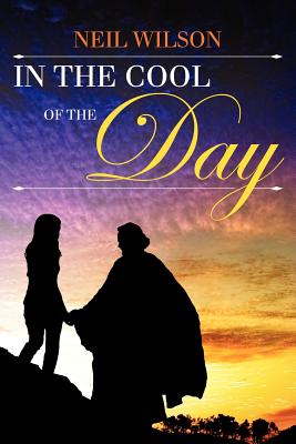 In the Cool of the Day By Wilson Neil (Paperback) 9781434985460